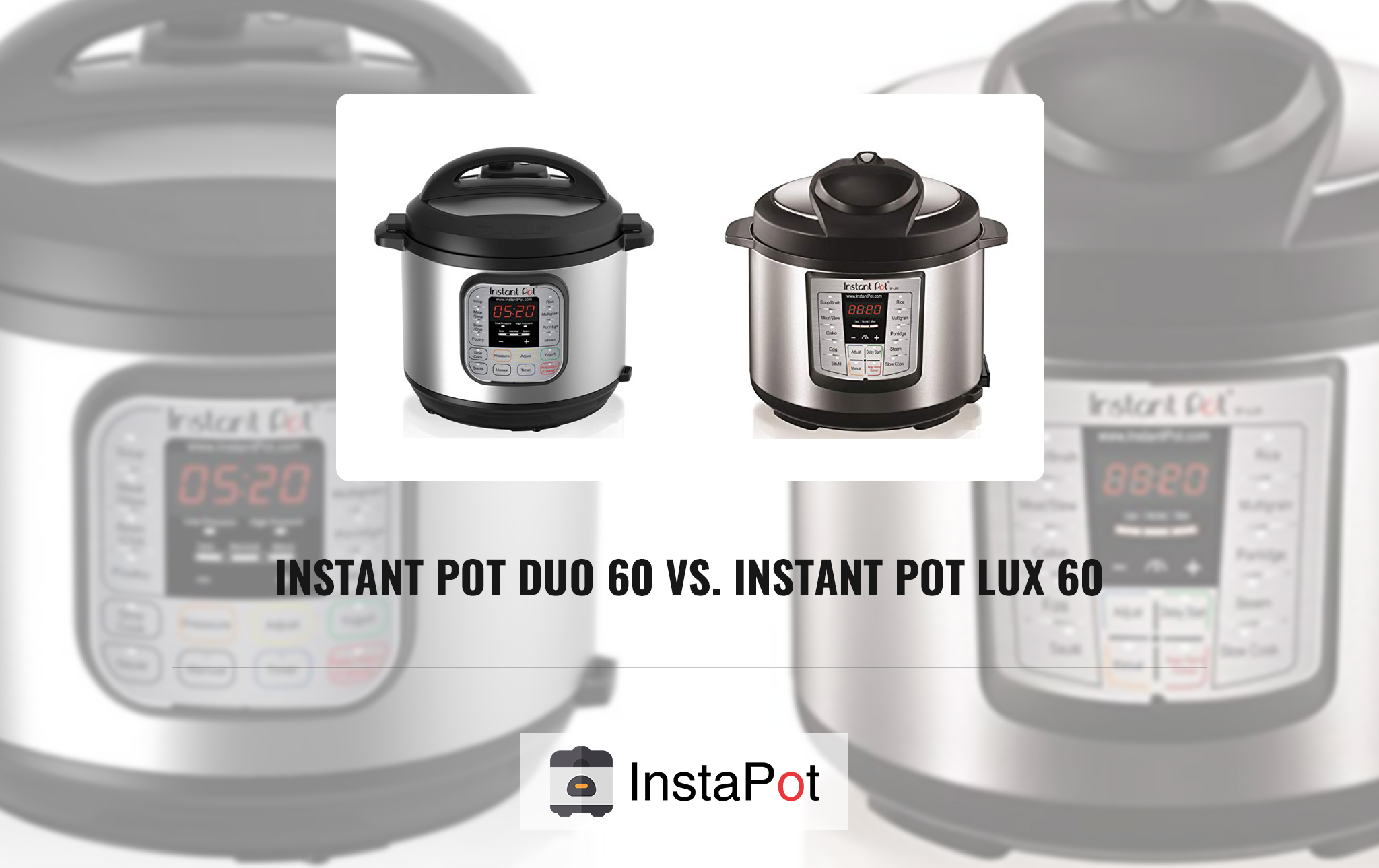 Instant Pot Duo 60 Vs. Instant Pot Lux 60